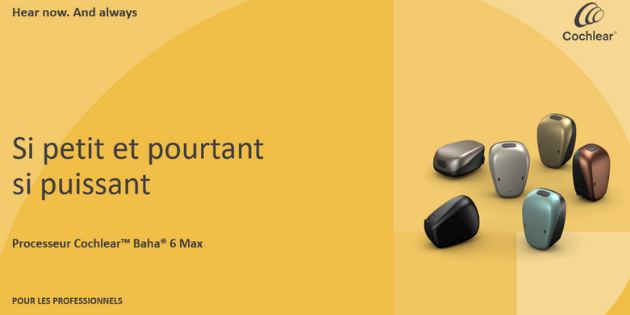 Cochlear présente Baha 6 Max, son nouveau processeur en conduction osseuse Cochlear présente Baha 6 Max, son nouveau processeur en conduction osseuse