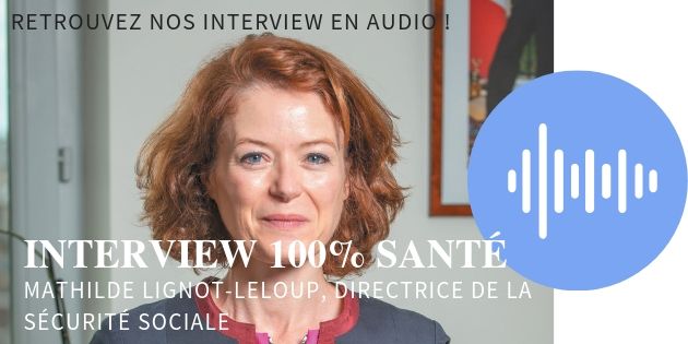 “Le 100% santé est absorbable sans augmentation des primes des complémentaires santé” Mathilde Lignot-Leloup, directrice de la Sécurité sociale