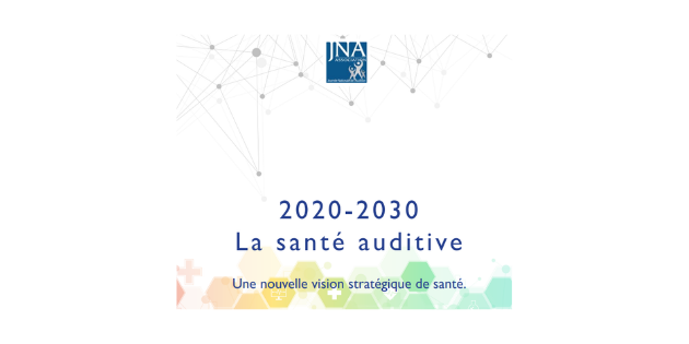 Profitant du Ségur de la Santé, l’association JNA rappelle que l’audition est un pilier de la santé