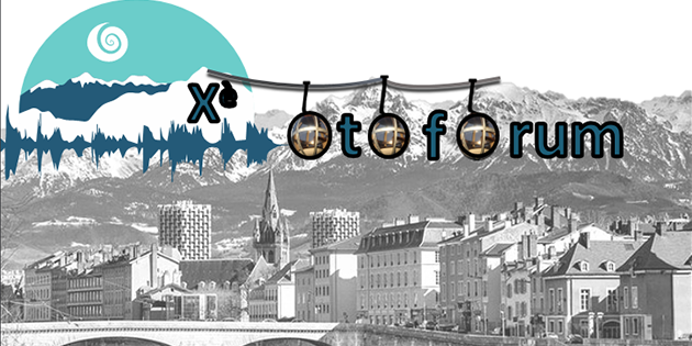 Grenoble accueillera le 10e Otoforum