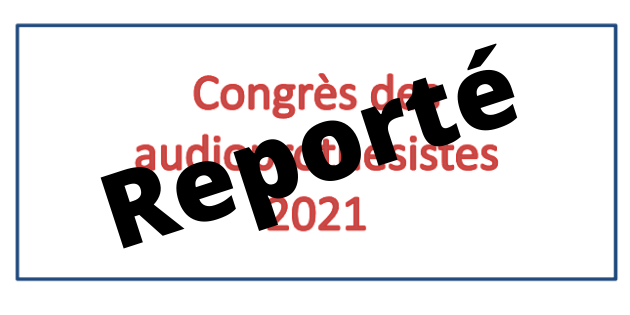 Le Congrès des audioprothésistes reporté en 2022 Le Congrès des audioprothésistes reporté en 2022