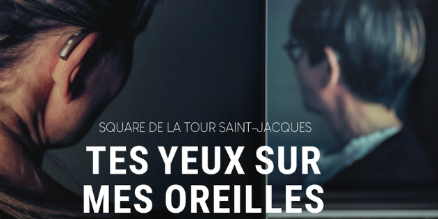 La surdité s’affiche sur les grilles de la Tour Saint-Jacques avec l’exposition “Tes yeux sur mes oreilles” !