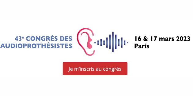 Les inscriptions du 43e Congrès des audioprothésistes sont ouvertes