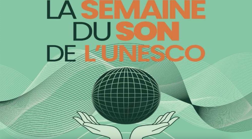 La semaine du son de l’UNESCO se déroulera du 15 au 28 janvier 2024