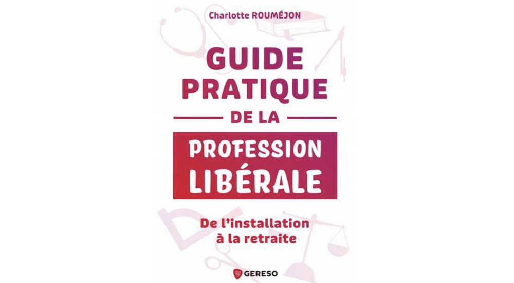 De l’installation au départ en retraite : Un guide pour les professions libérales